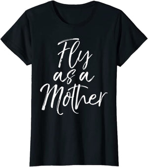 Fly As A Mother Tee